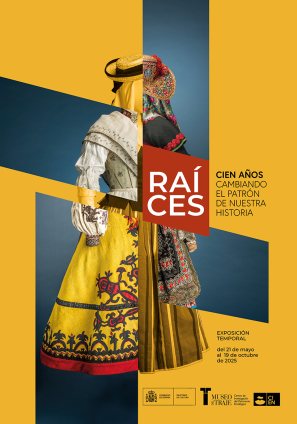 Cartel de la exposición temporal "Raíces" en el marco del centenario del Museo del Traje "Cien años cambiando el patrón de nuestra historia", que combina distintos elementos de trajes tradicionales de distintas regiones de España